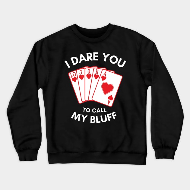 I Dare You To Call My Bluff Crewneck Sweatshirt by Ampzy